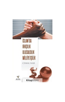 İslam'da Irkçılık Ulusculuk Milliyetçilik - Cemal Nar - Ark Kitapları