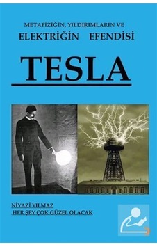 Metafiziğin, Yıldırımların Ve Elektriğin Efendisi Tesla / Niya... Metafiziğin, Yıldırımların Ve Elektriğin Efendisi Tesla / Niya...
