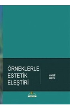 Örneklerle Estetik Eleştiri - Ayşe Özel - Ütopya Yayınevi Örneklerle Estetik Eleştiri - Ayşe Özel - Ütopya Yayınevi