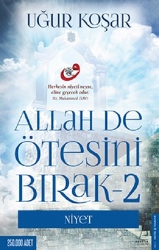 Allah De Ötesini Bırak - 2 : Niyet Allah De Ötesini Bırak - 2 : Niyet