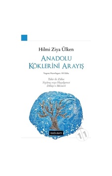 Anadolu Köklerini Arayış - Hilmi Ziya Ülken - Doğu Batı Yayınları