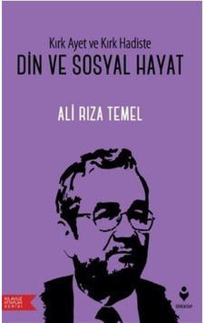 Kırk Ayet ve Kırk Hadiste Din Ve Sosyal Hayat / Ali Rıza Temel