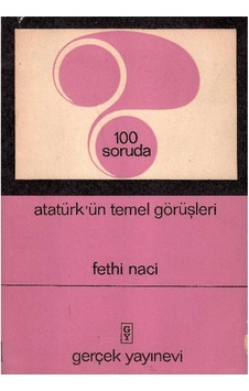 Atatürkün Temel Görüşleri 100 Soruda - Fethi Naci 1.baskı