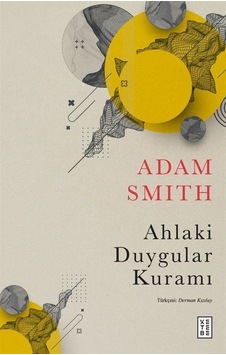 Ahlaki Duygular Kuramı / Adam Smith Ahlaki Duygular Kuramı / Adam Smith