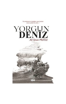 Yorgun Deniz / Ali Sinan Mutlu Yorgun Deniz / Ali Sinan Mutlu