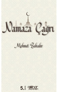 Namaza Çağrı - Mehmet Bahadır - Gülnar Yayınları Namaza Çağrı - Mehmet Bahadır - Gülnar Yayınları