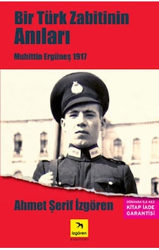Bir Türk Zabitin Anıları - Muhittin Ergüneş 1917 Bir Türk Zabitin Anıları - Muhittin Ergüneş 1917
