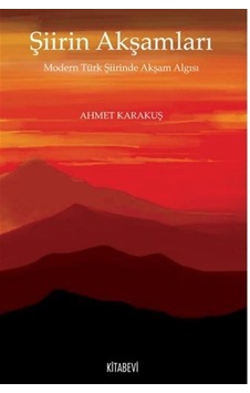 Şiirin Akşamları Modern Türk Şiirinde Akşam Algısı / Ahmet Kar...