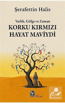 Korku Kırmızı Hayat Maviydi & Varlık, Gölge Ve Zaman / Şerafet... Korku Kırmızı Hayat Maviydi & Varlık, Gölge Ve Zaman / Şerafet...