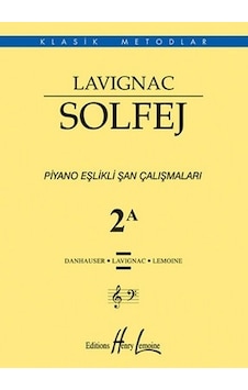 Lavıgnac Solfej 2A Piyano Eşlikli Şan Çalışmaları Lavıgnac Solfej 2A Piyano Eşlikli Şan Çalışmaları