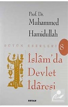 İslam'da Devlet İdaresi / Prof. Dr. Muhammed Hamidullah 9789754732320 İslam'da Devlet İdaresi / Prof. Dr. Muhammed Hamidullah 9789754732320