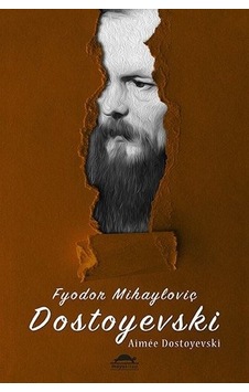 Dostoyevskinin Hayatı - Aimee Dostoyevski - Maya Kitap Dostoyevskinin Hayatı - Aimee Dostoyevski - Maya Kitap
