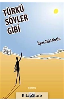 Türkü Söyler Gibi - İlyas Zeki Kutlu - Su Yayınları Türkü Söyler Gibi - İlyas Zeki Kutlu - Su Yayınları