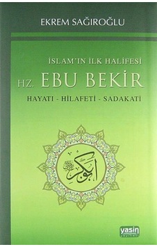 İslamın İlk Halifesi Hz. Ebubekir / Ekrem Sağıroğlu İslamın İlk Halifesi Hz. Ebubekir / Ekrem Sağıroğlu