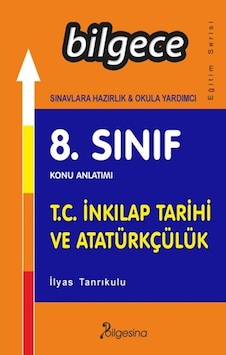 8. Sınıf T.C. İnkılap Tarihi ve Atatürkçülük Konu Anlatımı  -  İlyas Tanrıkulu  -  Bilgesina Yayınları