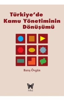Türkiye'de Kamu Yönetiminin Dönüşümü - Barış Övgün - Nika Yayınevi