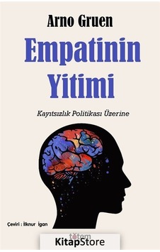 Empatinin Yitimi - Kayıtsızlık Politikası Üzerine - Arno Gruen - Totem Empatinin Yitimi - Kayıtsızlık Politikası Üzerine - Arno Gruen - Totem