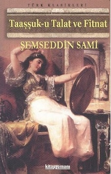 Taaşşuk-u Talat ve Fitnat - Şemseddin Sami - Anonim Yayınları Taaşşuk-u Talat ve Fitnat - Şemseddin Sami - Anonim Yayınları