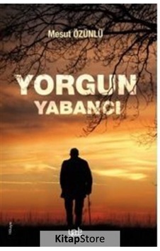 Yorgun Yabancı - Mesut Özünlü - Yade Kitap Yorgun Yabancı - Mesut Özünlü - Yade Kitap