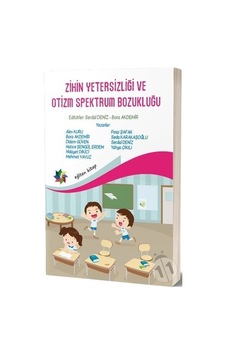 Zihin Yetersizliği ve Otizm Spektrum Bozukluğu- Eğiten Kitap Zihin Yetersizliği ve Otizm Spektrum Bozukluğu- Eğiten Kitap