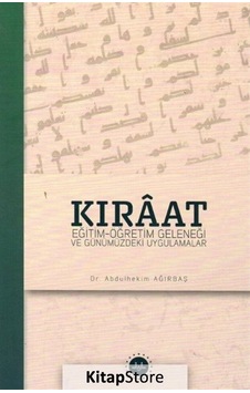 Kıraat: Eğitim Öğretim Geleneği ve Günümüzdeki Uygulamalar - Abdulhekim Ağırbaş - Diyanet İşleri Başkanlığı Kıraat: Eğitim Öğretim Geleneği ve Günümüzdeki Uygulamalar - Abdulhekim Ağırbaş - Diyanet İşleri Başkanlığı