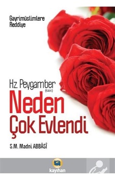 Hz. Peygamber (s.a.v.) Neden Çok Evlendi? / S. M. Madni Abbasi 9786055996802 Hz. Peygamber (s.a.v.) Neden Çok Evlendi? / S. M. Madni Abbasi 9786055996802