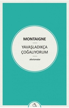Yavaşladıkça Çoğalıyorum: Aforizmalar