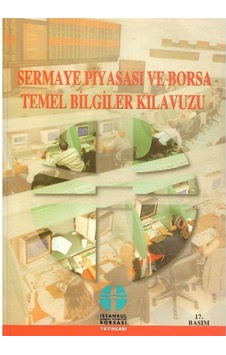 Sermaye Piyasası Ve Borsa Temel Bilgiler Kılavuzu 17.baskı Sermaye Piyasası Ve Borsa Temel Bilgiler Kılavuzu 17.baskı