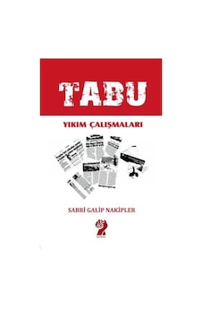 Tabu Yıkım Çalışmaları - Sabri Galip Nakipler - İştirak Yayınları
