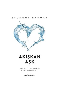 Akışkan Aşk: İnsan İlişkilerinin Dayanıksızlığı