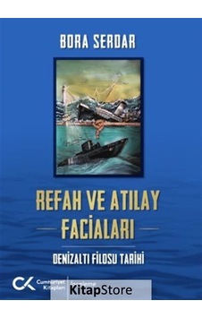 Refah ve Atılay Faciaları - Denizaltı Filosu Tarihi - Bora Serdar - Cumhuriyet Kitapları