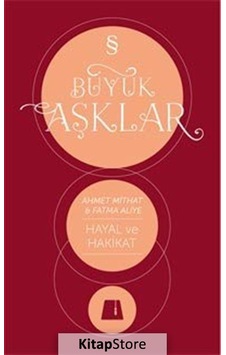 Kitapstore Büyük Aşklar / Hayal Ve Hakikat / Ahmet Mithat Efendi