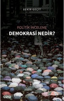 Demokrasi Nedir? - Politik İnceleme - Bekir Geçit - Çizgi Kitabevi Demokrasi Nedir? - Politik İnceleme - Bekir Geçit - Çizgi Kitabevi