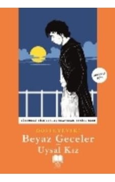 Beyaz Geceler Uysal Kız - Fyodor Mihayloviç Dostoyevski . Beyaz Geceler Uysal Kız - Fyodor Mihayloviç Dostoyevski .