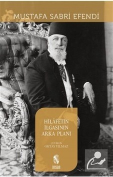 Hilafetin İlgasının Arka Planı / Şeyhülislam Mustafa Sabri Efendi