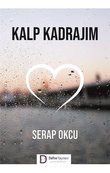 Kalp Kadrajım - Serap Okcu - Defne Yayınevi Kalp Kadrajım - Serap Okcu - Defne Yayınevi