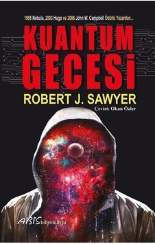 Kuantum Gecesi - Robert J. Sawyer - Abis Yayınları Kuantum Gecesi - Robert J. Sawyer - Abis Yayınları