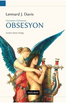 Geçmişten Günümüze Obsesyon - Lennard J. Davis - Doğu Batı Yayınları