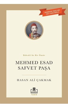 Mehmed Esad Safvet Paşa - Babıali'de Bir Ömür - Hasan Ali Çakmak - Timaş Akademi Mehmed Esad Safvet Paşa - Babıali'de Bir Ömür - Hasan Ali Çakmak - Timaş Akademi