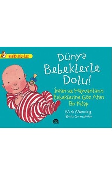 Dünya Bebeklerle Dolu! - İnsan ve Hayvanların Bebeklerine Göz Atan Bir Kitap - Mick Manning - Brita Granström - Martı Yayınları Dünya Bebeklerle Dolu! - İnsan ve Hayvanların Bebeklerine Göz Atan Bir Kitap - Mick Manning - Brita Granström - Martı Yayınları