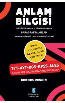 Anlam Bilgisi - Konu Anlatımlı Örnek Soru Çözümlü - Durmuş Zengin - Bilimkent Yayınları Anlam Bilgisi - Konu Anlatımlı Örnek Soru Çözümlü - Durmuş Zengin - Bilimkent Yayınları