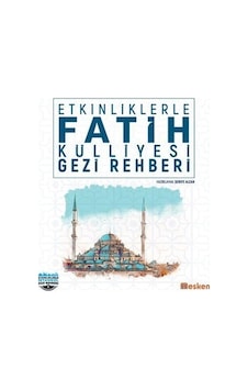Etkinliklerle Fatih Külliyesi Gezi Rehberi Etkinliklerle Fatih Külliyesi Gezi Rehberi