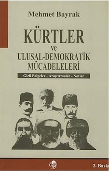 Kürtler Ve Ulusal - Demokratik Mücadeleleri - Mehmet Bayrak - Öz Kürtler Ve Ulusal - Demokratik Mücadeleleri - Mehmet Bayrak - Öz