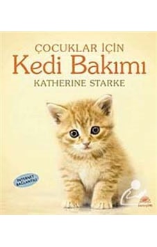 Çocuklar İçin Kedi Bakımı - Katherine Starke - İletişim Yayınları Çocuklar İçin Kedi Bakımı - Katherine Starke - İletişim Yayınları