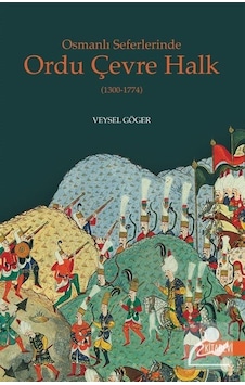 Osmanlı Seferlerinde Ordu Çevre Halk (1300-1774) - Veysel Göger - Kitabevi Yayınları Osmanlı Seferlerinde Ordu Çevre Halk (1300-1774) - Veysel Göger - Kitabevi Yayınları