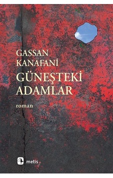 Güneşteki Adamlar - Gassan Kanafani - Metis Yayınları