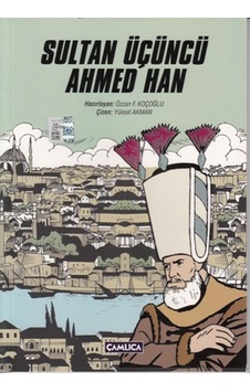 Sultan Üçüncü Ahmed Han- Çamlıca Basım Yayın Sultan Üçüncü Ahmed Han- Çamlıca Basım Yayın