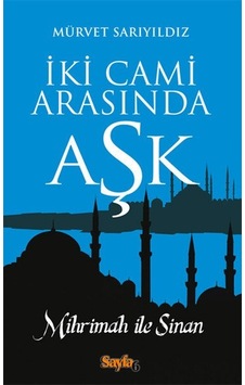 İki Cami Arasında Aşk - Mürvet Sarıyıldız - Sayfa 6 İki Cami Arasında Aşk - Mürvet Sarıyıldız - Sayfa 6