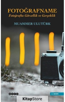 Fotoğrafname-Fotoğrafa Görsellik ve Gerçeklik - Muammer Ulutürk - Hece Yayınları