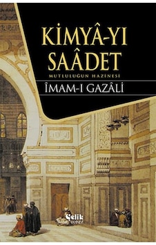 Kimyayı Saadet Mutluluğun Hazinesi - İmam-I Gazali - Çelik Ya Kimyayı Saadet Mutluluğun Hazinesi - İmam-I Gazali - Çelik Ya